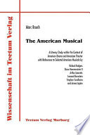 The American musical : a literary study within the context of American drama and American theater with references to selected American musicals by Richard Rodgers, Oscar Hammerstein II, Arthur Laurents, Leonard Bernstein, Stephen Sondheim, and James Lapine /