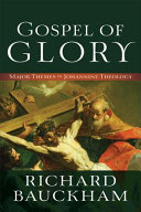 Gospel of glory : major themes in Johannine theology /