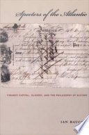 Specters of the Atlantic : finance capital, slavery, and the philosophy of history /