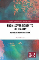 From sovereignty to solidarity : rethinking human migration /
