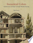 Inessential colors : architecture on paper in early modern Europe /