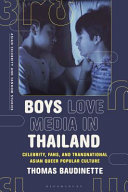 Boys love media in Thailand : celebrity, fans, and transnational Asian queer popular culture /