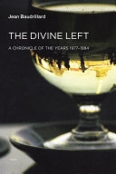 The divine left : a chronicle of the years 1977-1984 /