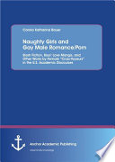 Naughty girls and gay male romance/porn : slash fiction, boys' love manga, and other works by "cross-voyeurs" in the U.S. academic discourses /