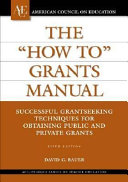 The "how to" grants manual : successful grantseeking techniques for obtaining public and private grants /