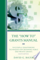 The "how to" grants manual : successful grantseeking techniques for obtaining public and private grants /