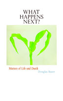 What happens next? : matters of life and death /