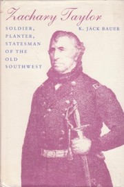 Zachary Taylor : soldier, planter, statesman of the old Southwest /