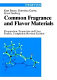 Common fragrance and flavor materials : preparation, properties, and uses /