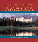 Recipes from historic America : cooking & traveling with America's finest hotels /