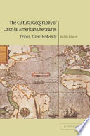 The cultural geography of colonial American literatures : empire, travel, modernity /