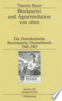 Blockpartei und Agrarrevolution von oben : Die Demokratische Bauernpartei Deutschlands 1948-1963 /