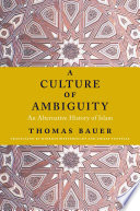A culture of ambiguity : an alternative history of Islam /