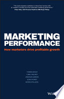 Marketing performance : how marketers drive profitable growth /