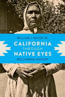 California through Native eyes : reclaiming history /