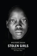 Stolen girls : survivors of Boko Haram tell their story /