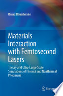 Materials Interaction with Femtosecond Lasers : Theory and Ultra-Large-Scale Simulations of Thermal and Nonthermal Pheomena /