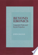 Beyond ebonics : linguistic pride and racial prejudice /