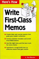 How to write first-class memos : the handbook for practical memo writing /