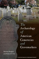 The archaeology of American cemeteries and gravemarkers /