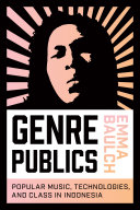 Genre publics : popular music, technologies, and class in Indonesia /