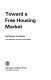 Toward a free housing market /