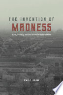 The invention of madness : state, society, and the insane in modern China /