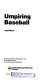 Officiating baseball /
