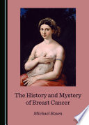 The history and mystery of breast cancer /