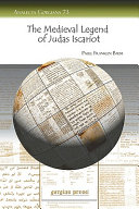 The Medieval legend of Judas Iscariot : its history and diffusion /