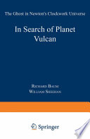 In search of planet Vulcan : the ghost in Newton's clockwork universe /