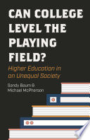 Can college level the playing field? : higher education in an unequal society /
