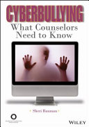 Cyberbullying : what counselors need to know /