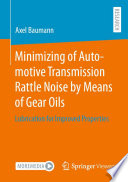 Minimizing of Automotive Transmission Rattle Noise by Means of Gear Oils : Lubrication for Improved Properties /