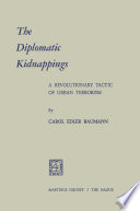 The Diplomatic Kidnappings : a Revolutionary Tactic of Urban Terrorism /
