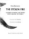 The stolen fire ; legends of heroes and rebels from around the world /