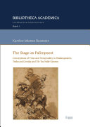 The stage as palimpsest : conceptions of time and temporality in Shakespeare's Troilus and Cressida and the two noble kinsmen /