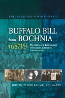 The incredible adventures of Buffalo Bill from Bochnia (68715) : the story of a Galician Jew : persecution, liberation, transformation /