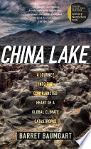 China Lake : a journey into the contradicted heart of a global climate catastrophe /