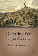 Declaring war in early modern Europe /