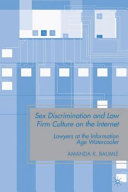 Sex discrimination and law firm culture on the internet : lawyers at the information age watercooler /