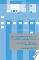Sex Discrimination and Law Firm Culture on the Internet : Lawyers at the Information Age Watercooler /