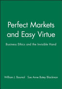 Perfect markets and easy virtue : business ethics and the invisible hand /