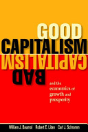 Good capitalism, bad capitalism, and the economics of growth and prosperity /