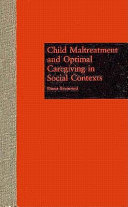 Child maltreatment and optimal caregiving in social contexts /