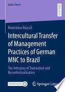 Intercultural Transfer of Management Practices of German MNC to Brazil : The Interplay of Translation and Recontextualization /