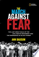 The march against fear : the last great walk of the civil rights movement and the emergence of Black power /