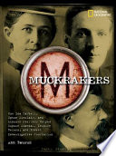 Muckrakers : how Ida Tarbell, Upton Sinclair, and Lincoln Steffens helped expose scandal, inspire reform, and invent investigative journalism /