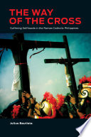 The way of the cross : suffering selfhoods in the Roman Catholic Philippines /