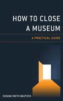 How to close a museum : a practical guide /